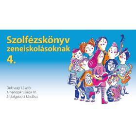Dobszay László: A hangok világa. Szolfézskönyv 4. ÚJ