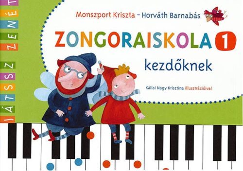 Monszport Kriszta/Horváth Barnabás: Zongoraiskola 1. kezdőknek (zongora) - kotta
