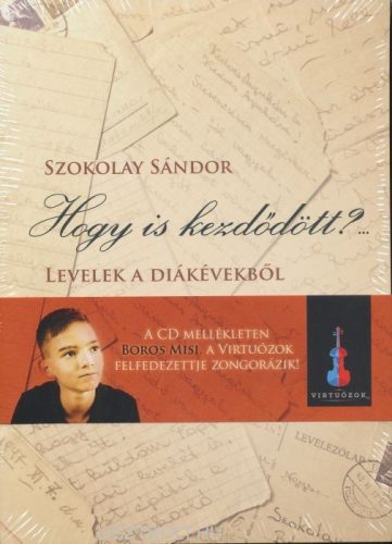 Szokolay Sándor: Hogy is kezdődött? (Boros Misi,virtuózok felfedezettje) Cd-vel