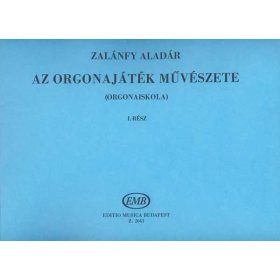   Zalánfy Aladár: Az orgonajáték művészete. Manuáliskola 1. - kotta