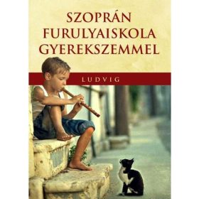 Ludvig: Szoprán furulyaiskola gyerekszemmel