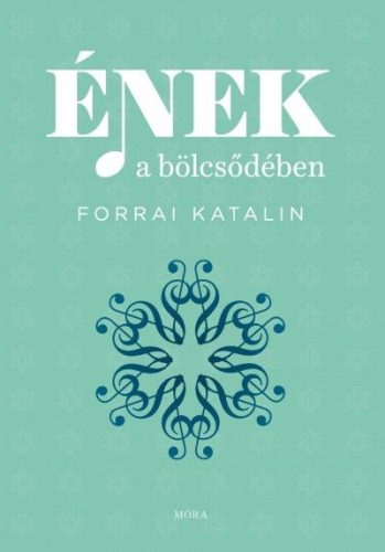 Forrai Katalin: Ének a bölcsődében (szolfézs könyv)