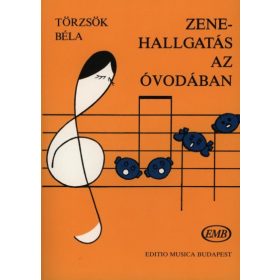   Törzsök B.: Zenehallgatás az óvodában (szolfézs könyv)